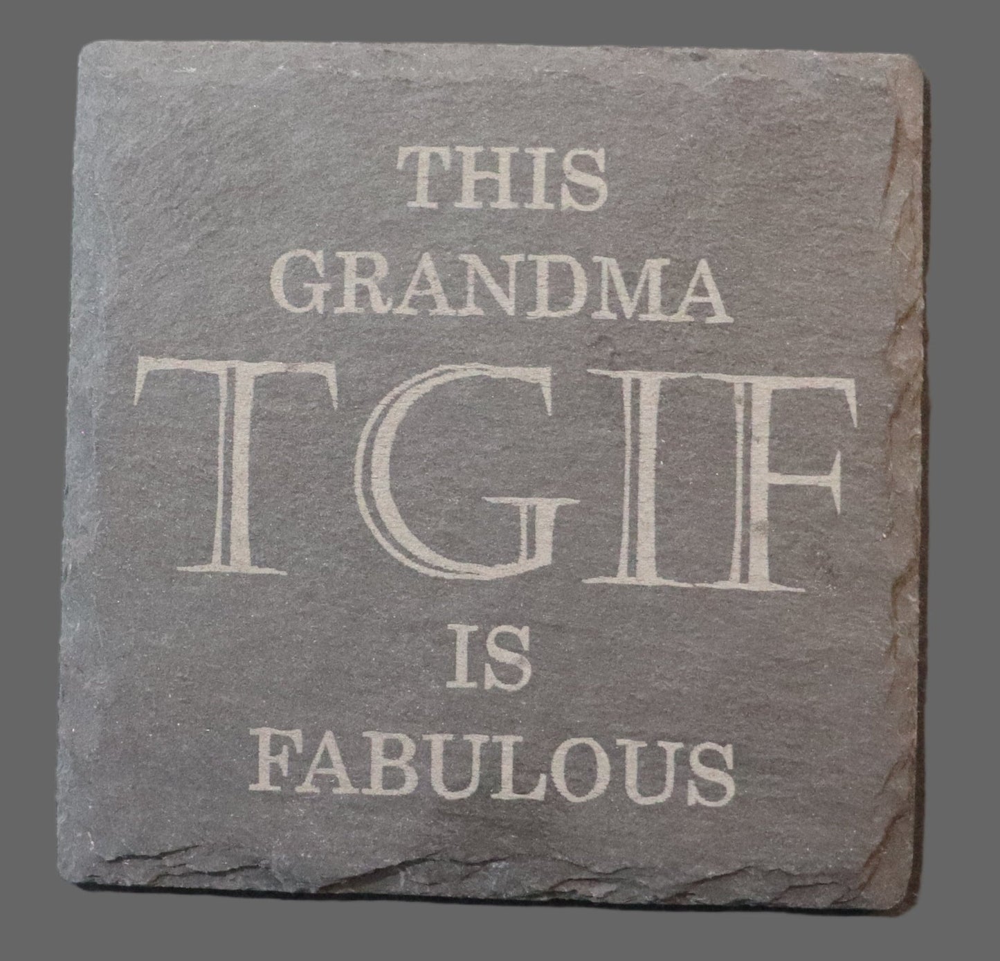 Slate Coaster - "TGIF - This Grandma is Fabulous"