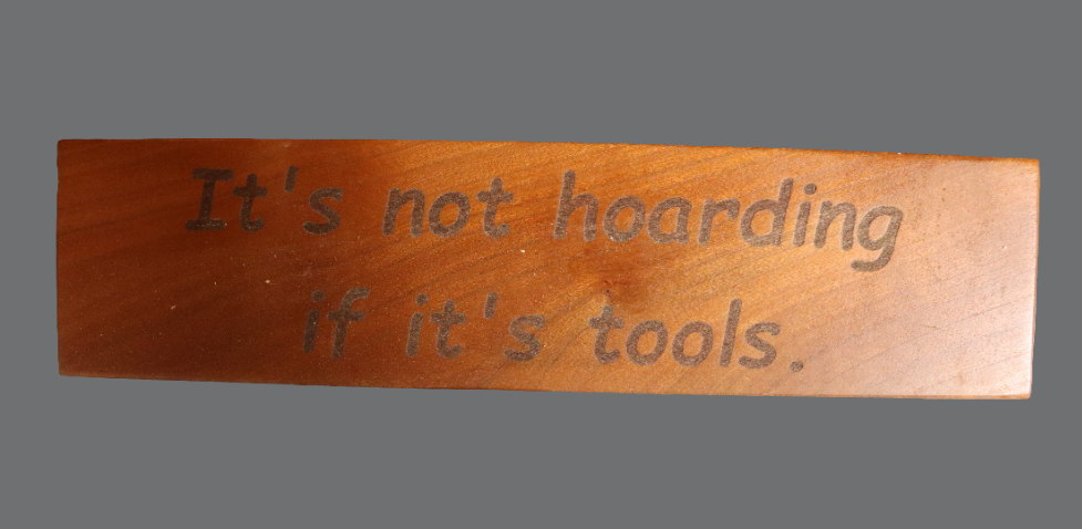 Sign - "...Hoarding...Tools" Small Cherry