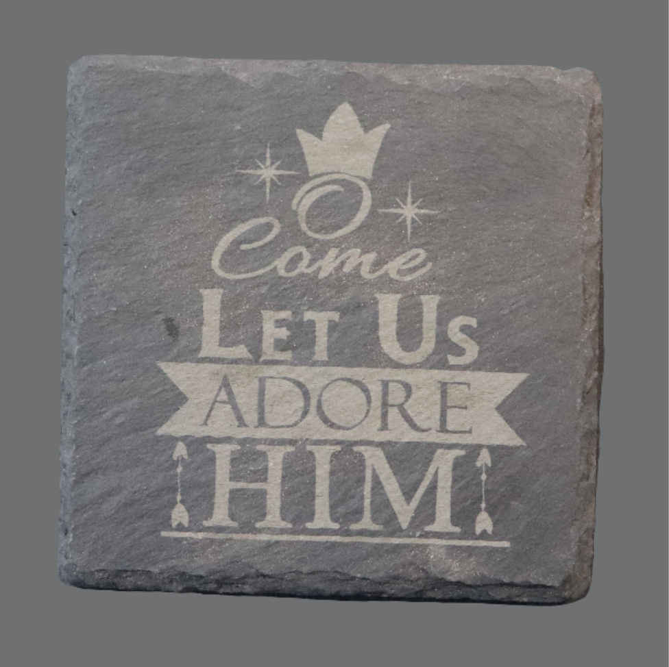 Slate Coaster - "O Come Let Us Adore Him"