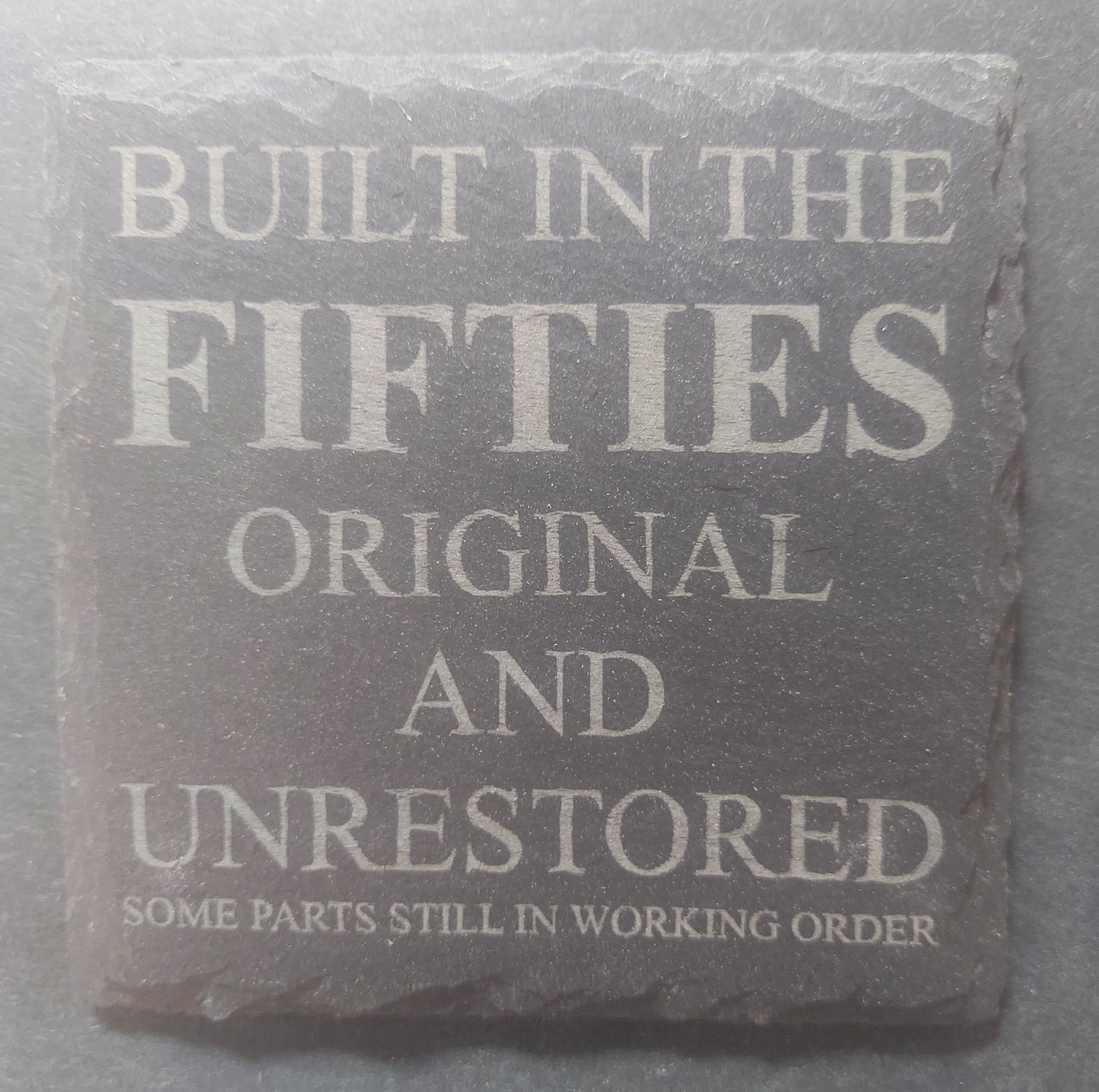 Slate Coaster - "...BUILT IN THE FIFTIES..."