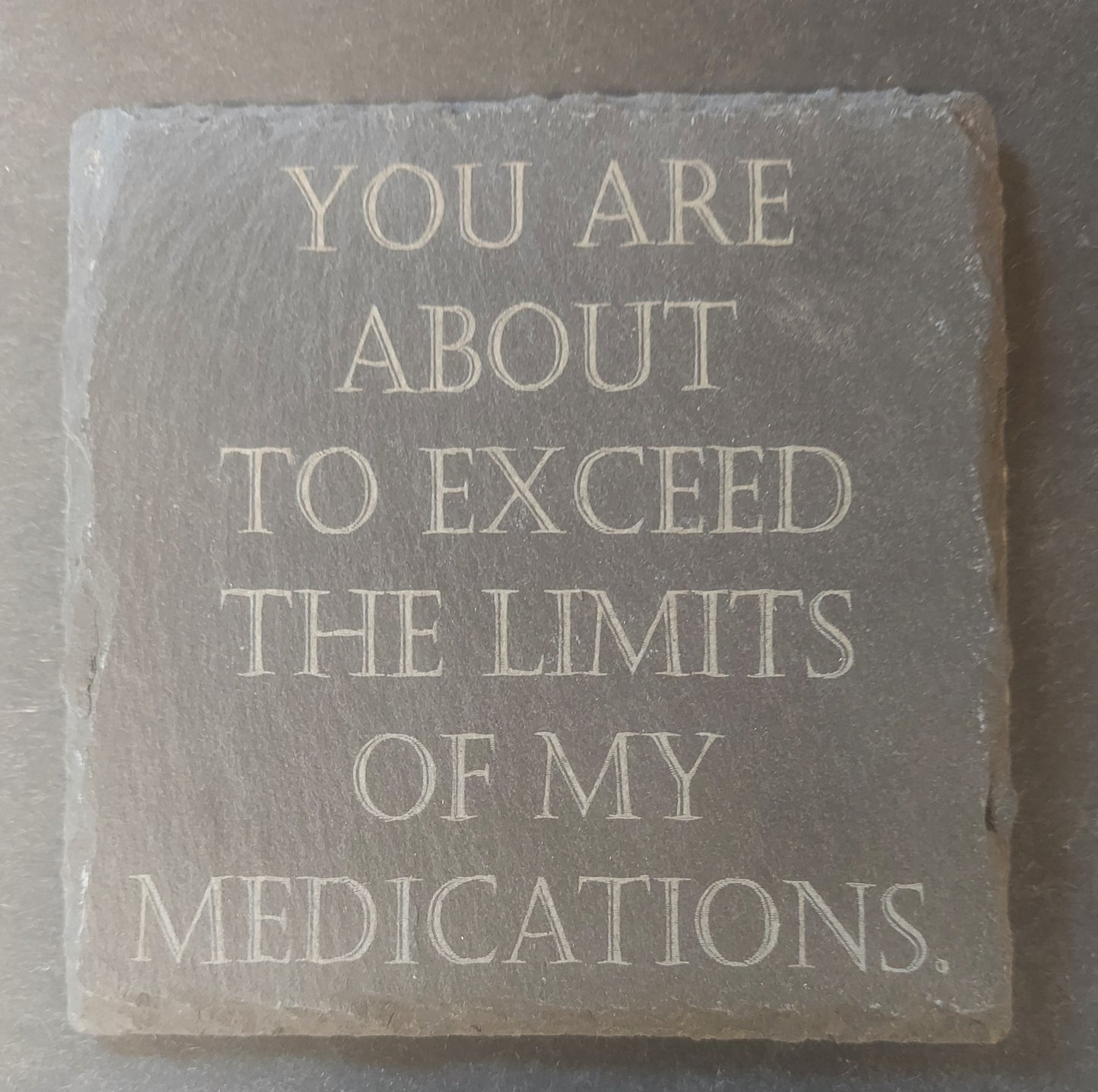 Slate Square Coaster - "Limits of My Medication"