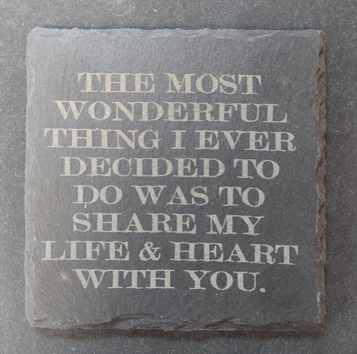 Slate Square Coaster - "...SHARE MY LIFE & HEART..."