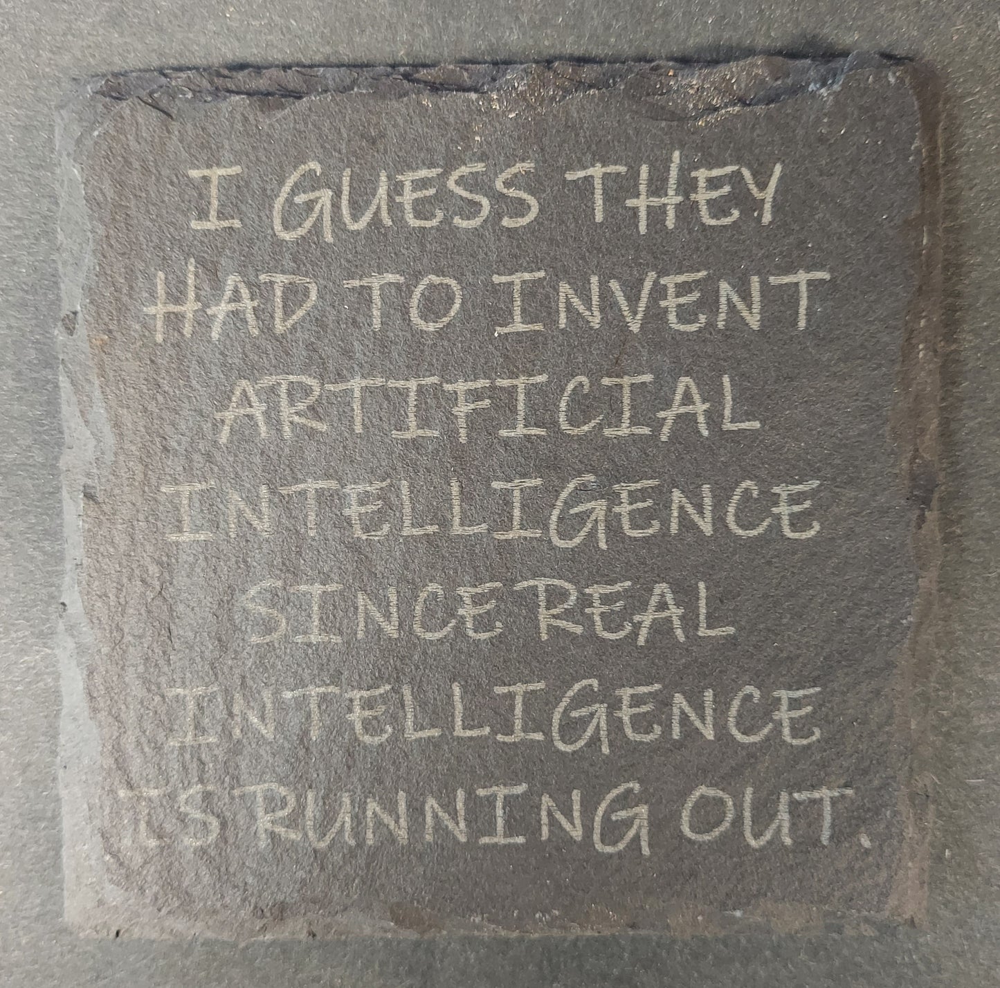 Slate Coaster - "...ARTIFICIAL INTELLIGENCE..."