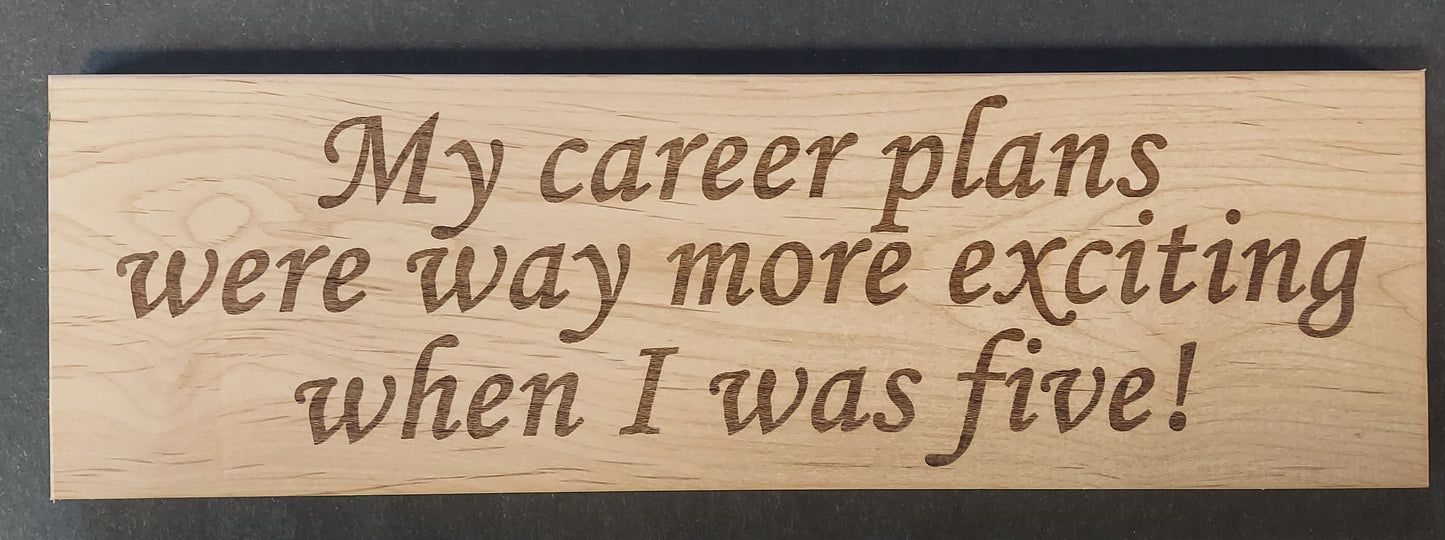 Sign - "CAREER PLANS AT FIVE"