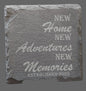 Slate Coaster - New Home, Adventures, Memories"