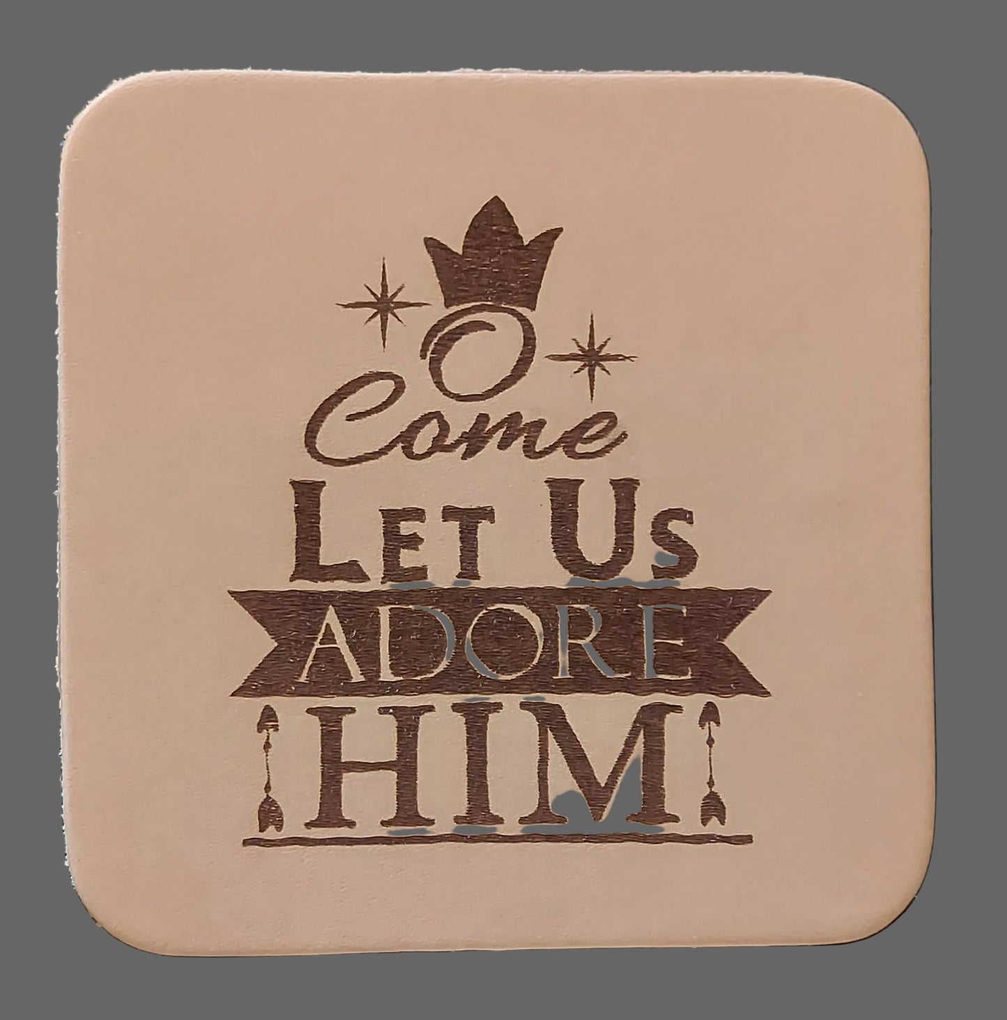 Leather Coaster - O Come Let Us Adore Him