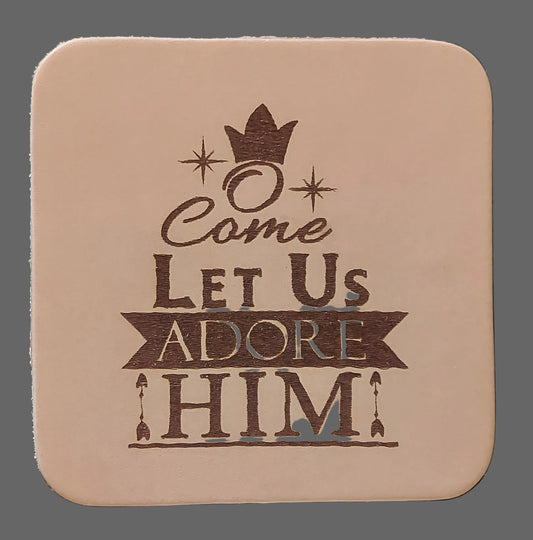 Leather Coaster - O Come Let Us Adore Him