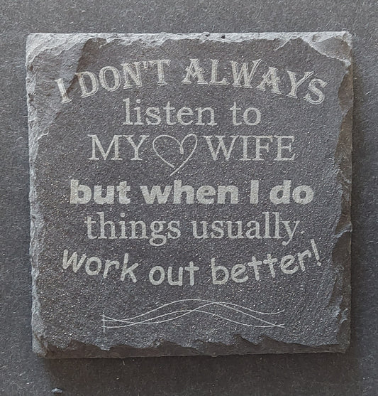 Slate Coaster - "Listen to my Wife"