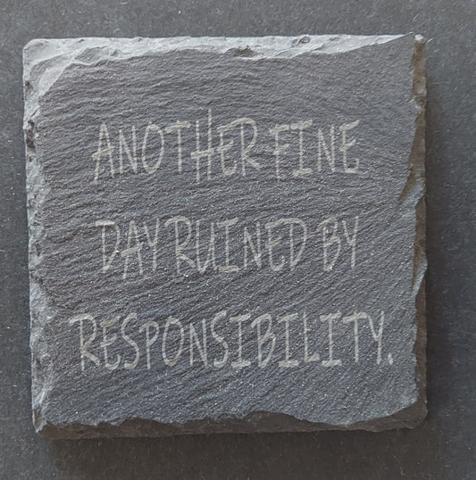Slate Coaster - Responsibility"