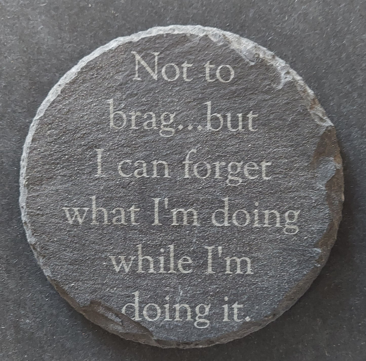 Round Slate Coaster - "Not to Brag..."