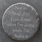 Round Slate Coaster - "Not to Brag..."