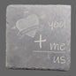 Slate Coaster - "You + Me = Us"