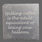 Slate Coaster - Spilling Coffee