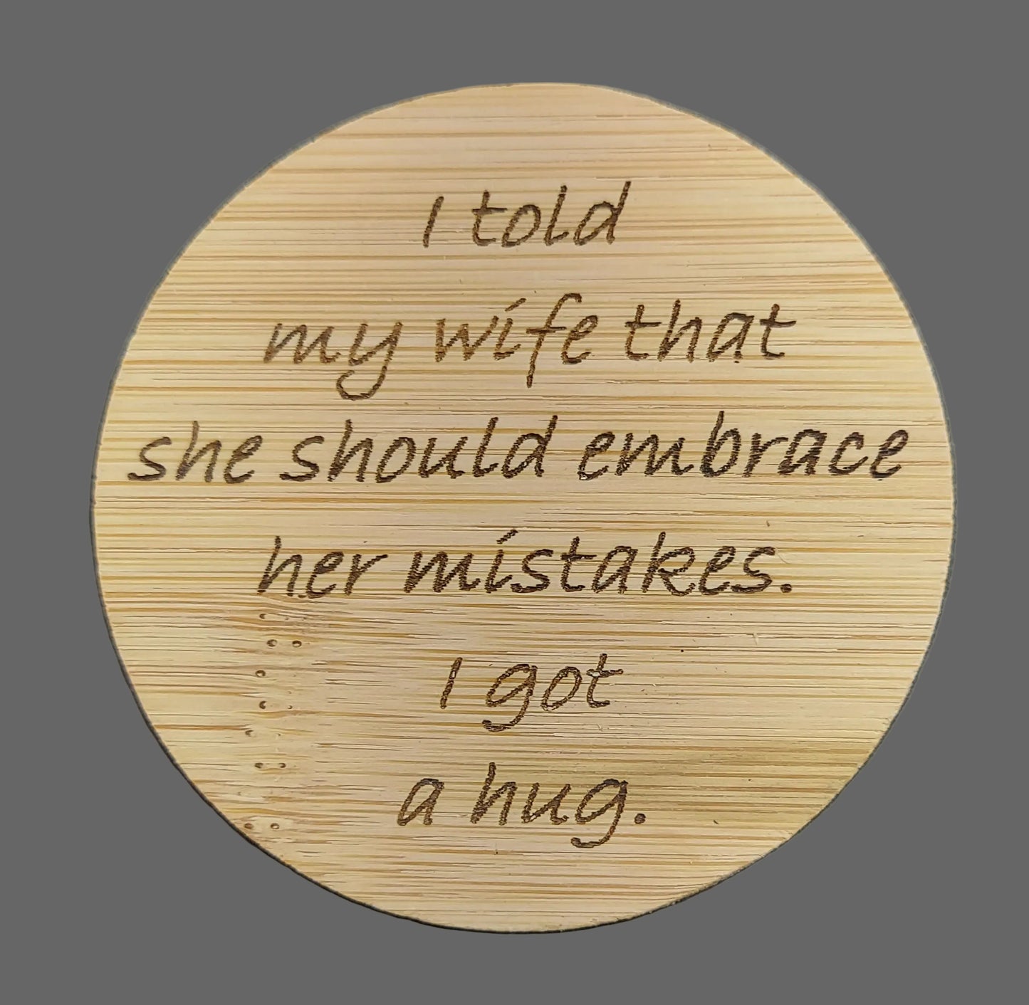 Magnetic Bottle Opener - Embrace Mistakes...I Got a Hug