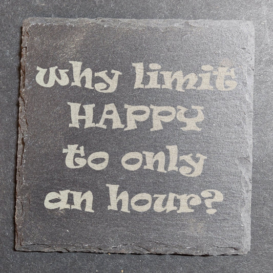 Slate Coaster - "Happy Hour?"