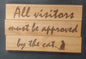 Sign - "All Visitors...Cat"