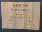 Sign - "How To Fix Stuff"