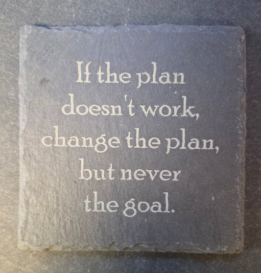 Slate Coaster - "...CHANGE THE PLANS..."