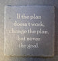 Slate Coaster - "...CHANGE THE PLANS..."