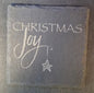 Slate Coaster - "CHRISTMAS JOY"