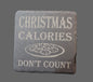 Slate Coaster - "Christmas Calories Don't Count"