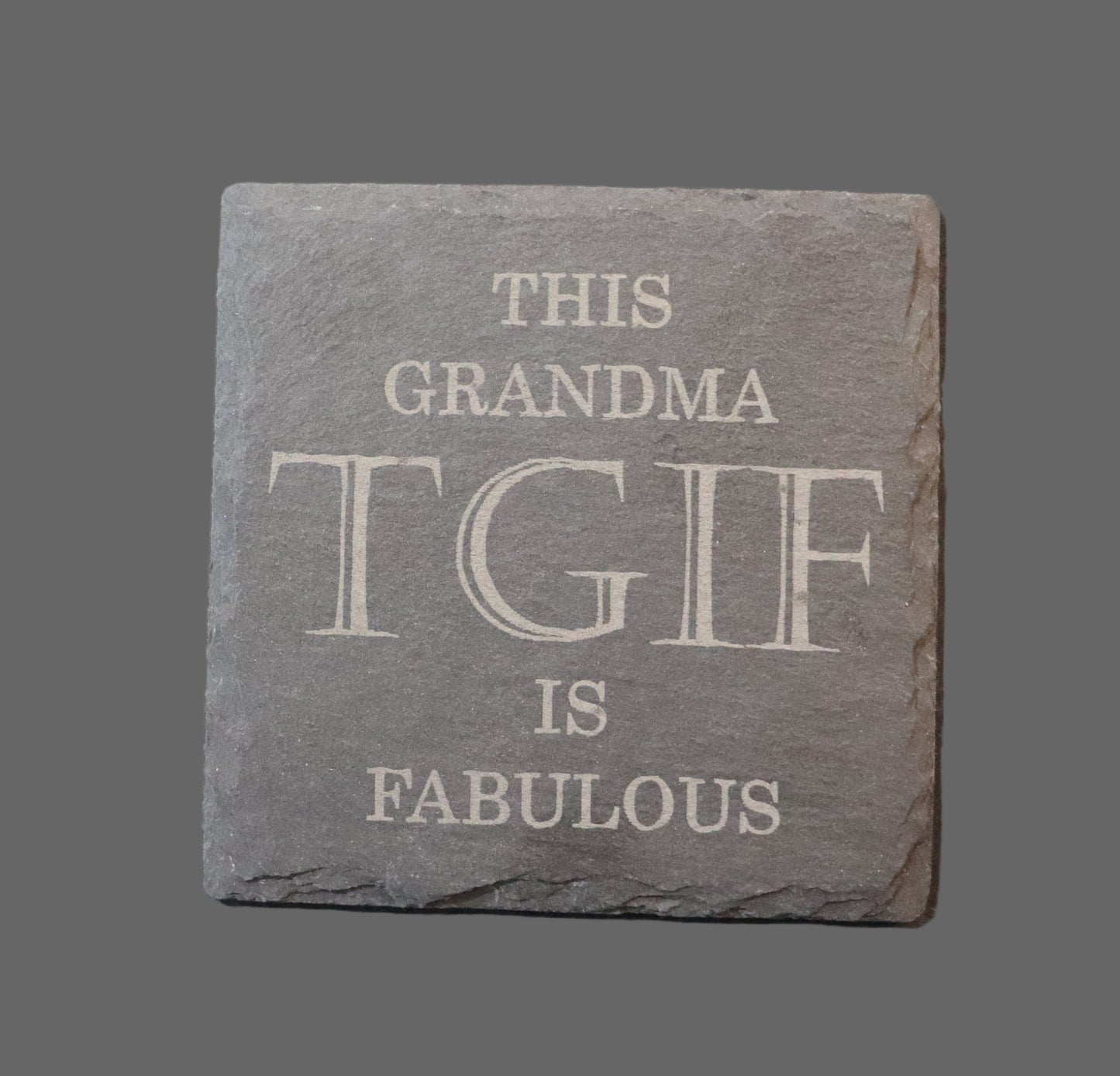 Slate Coaster - "TGIF - This Grandma is Fabulous"