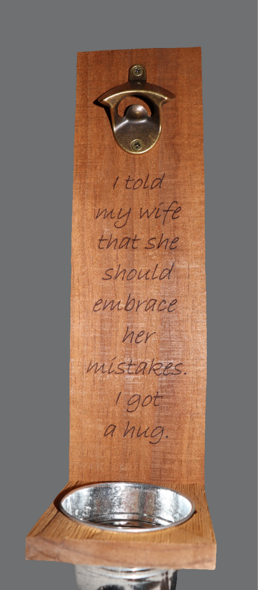 Wall Mount Bottle Opener - "Embrace Mistakes"