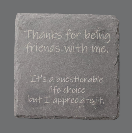 Slate Coaster - "Questionable Life Choice"
