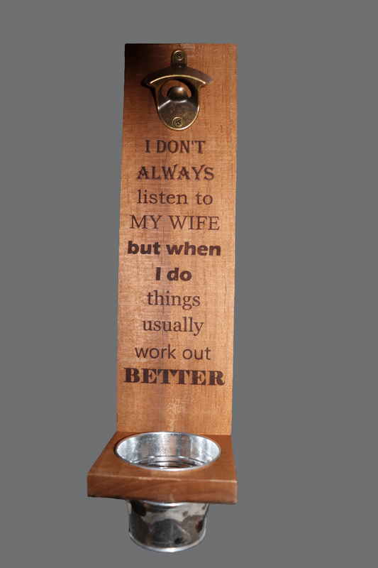 Wall Mount Bottle Opener - "I Don't Always Listen..."