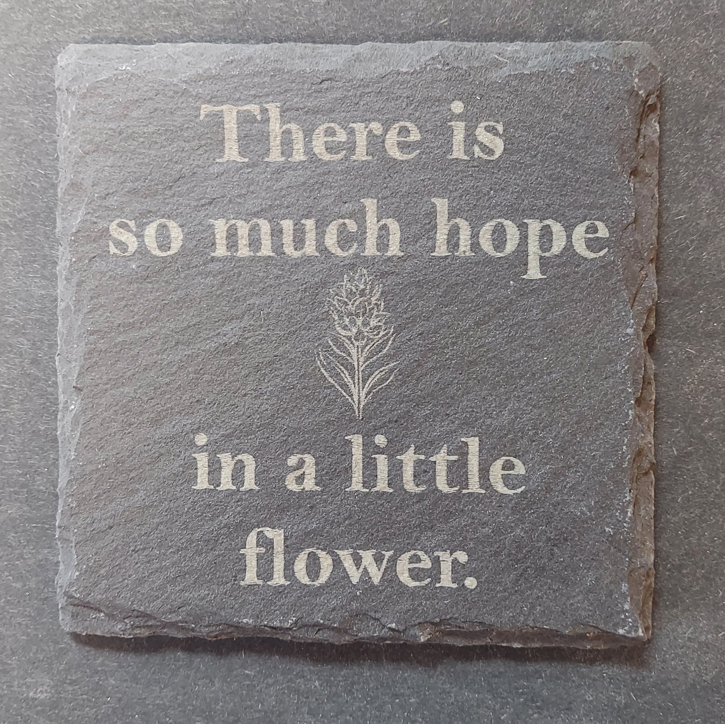 Slate Square Coaster - "So Much Hope in a Flower