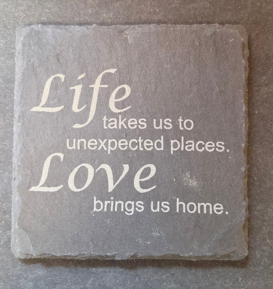 Slate Coaster - "...LOVE BRINGS US HOME"