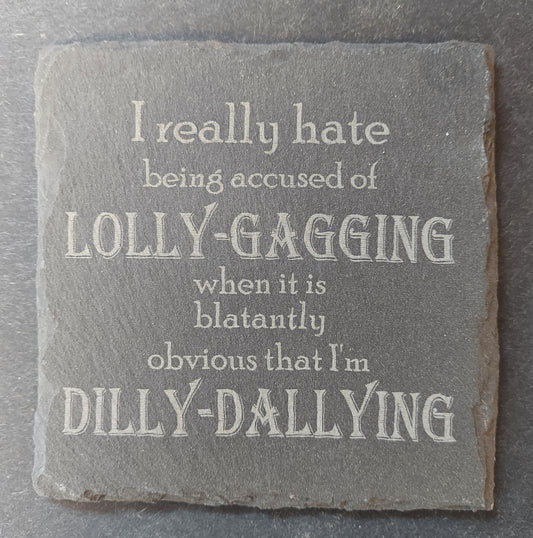 Slate Coaster - "...LOLLY-GAGGING..."