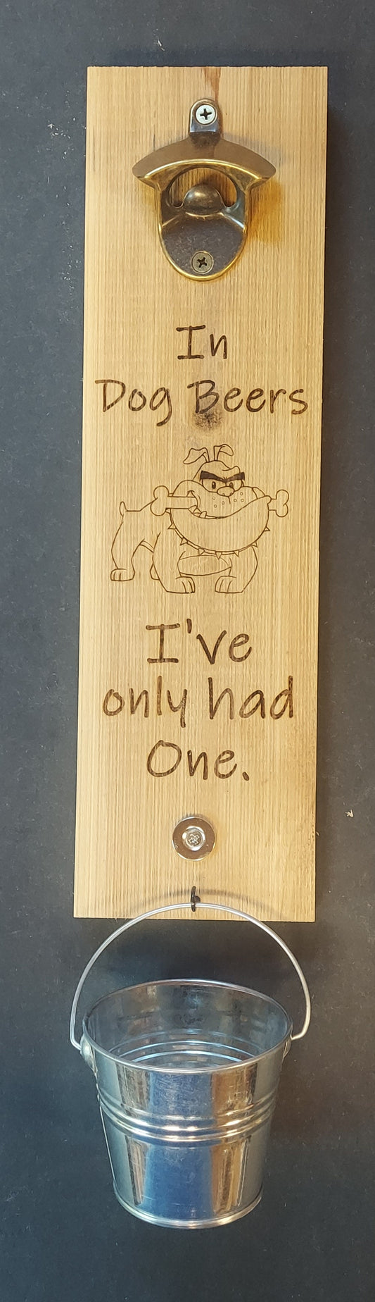 Wall Mount Bottle Opener - "In Dog Beers..."