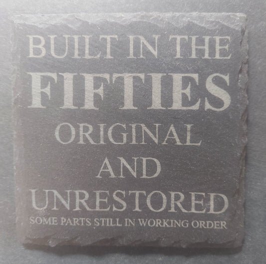 Slate Coaster - "...BUILT IN THE FIFTIES..."
