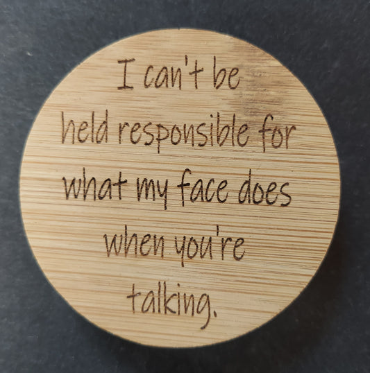 Magnetic Bottle Opener - "I Can't Be Responsible..."