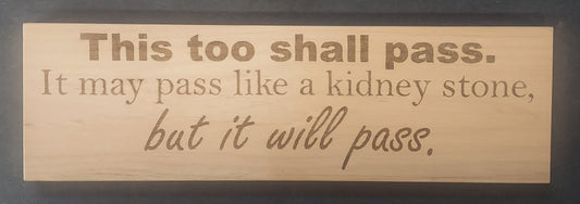 Sign - "This Too Shall Pass"