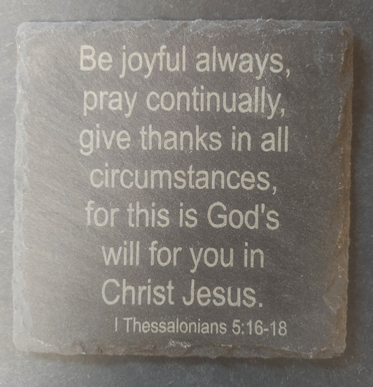 Slate Square Coaster - I Thess. 5:17-18
