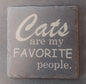 Slate Coaster - "Cats Are My Favorite People