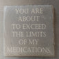 Slate Square Coaster - "Limits of My Medication"