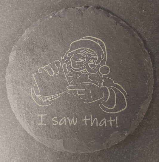 Round Slate Coaster - "I SAW THAT"