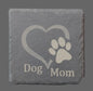 Slate Coaster - "Dog Mom" with Heart