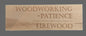 Sign - Woodworking - Patience