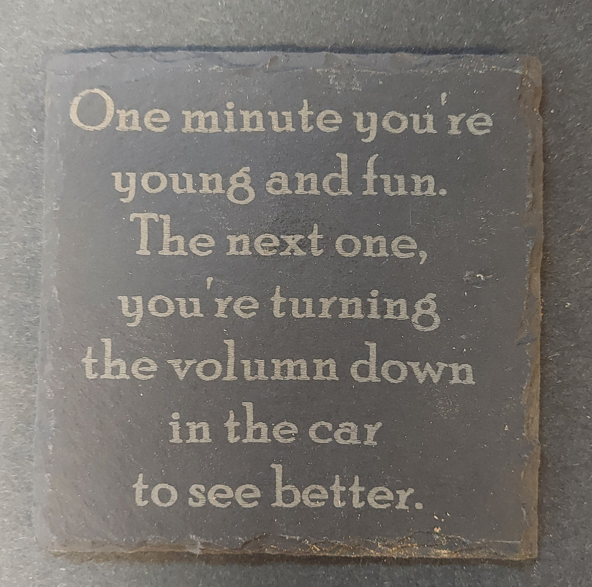 Slate Square Coaster - "...YOUNG AND FUN...SEE BETTER"