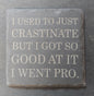 Slate Square Coaster - "PROCRASTINATE"