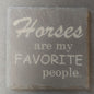 Slate Square Coaster - Horses...Favorite People