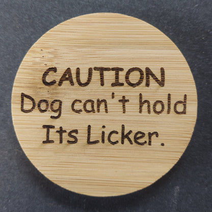 Magnetic Bottle Opener - "Caution: Dog Can't Hold its Licker"