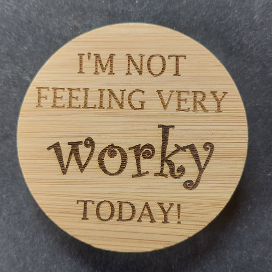 Magnetic Bottle Opener - "Not Feeling WORKY"